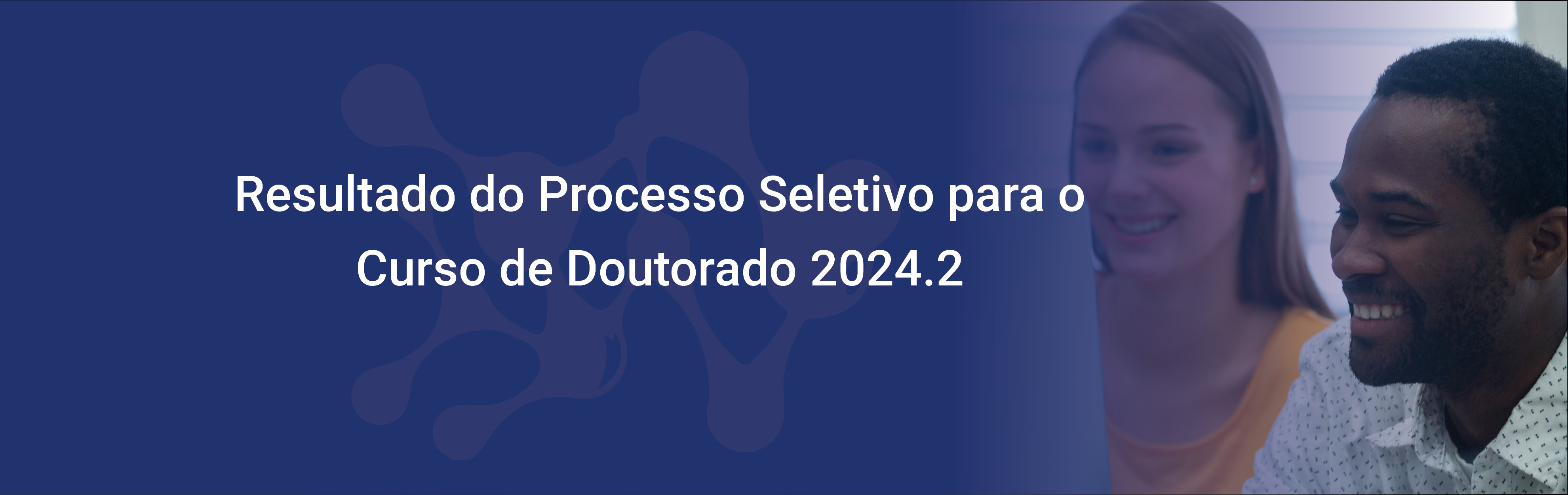 Resultado do Processo Seletivo para o Curso de Doutorado 2024.2